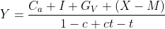 Y=\frac{C_a+I+G_V+(X-M)}{1-c+ct-t}
